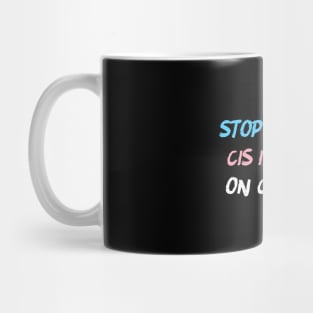 Stop Imposing Cis Ideology On Children Mug